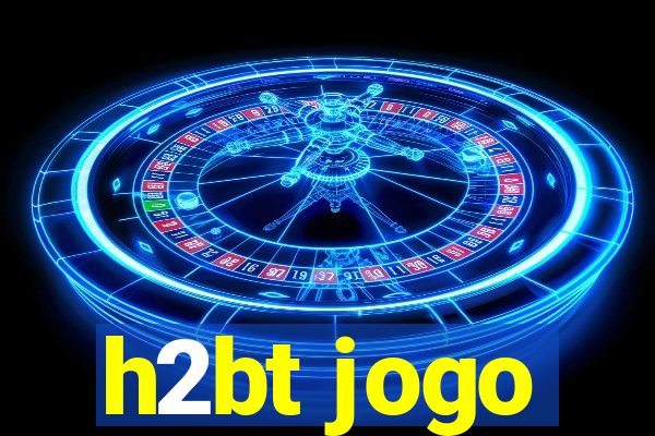 h2bt jogo